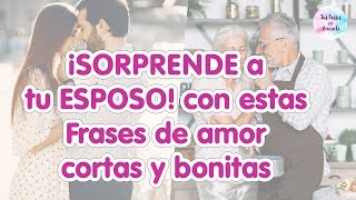 💞 SE SORPRENDERA Frases de amor para mi esposo 🤵 cortas y bonitas [upl. by Cheria]