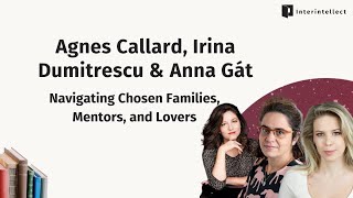 Agnes Callard Irina Dumitrescu Anna Gát Navigating Chosen Families Mentors and Lovers [upl. by Vachell149]