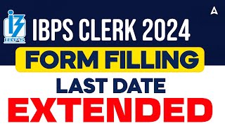 IBPS Clerk Form Fill Date Extended  IBPS Clerk Form Fill UP 2024  Full Details [upl. by Neeloj]