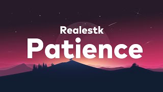 Realestk  Patience Lyrics [upl. by Ynnattirb110]