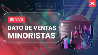 📊 Seguimiento del DATO DE VENTAS MINORISTAS ¿Cómo reaccionarán los mercados [upl. by Hadias]