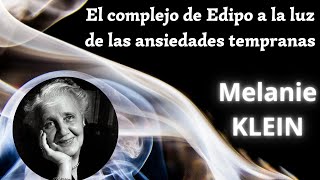 KLEIN  El complejo de Edipo a la luz de las ansiedades tempranas  Psicología Psicoanalítica UAH [upl. by Reifinnej]