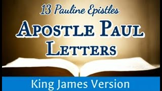 13 Pauline Epistles  APOSTLE PAUL LETTERS  KING JAMES VERSION  AUDIO BIBLE  KJV  BIBLE [upl. by Yesllek]