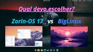 Comparativo Zorin OS 17 Vs BigLinux Gnome Duas Distros incríveis [upl. by Nagud]