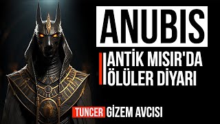 ANUBİS  ANTİK MISIRDA ÖLÜLER DİYARINA YOLCULUK [upl. by Gilburt]