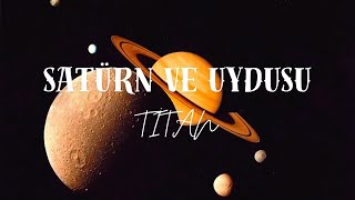 SATÜRN VE UYDUSU  TİTAN [upl. by Yllime]