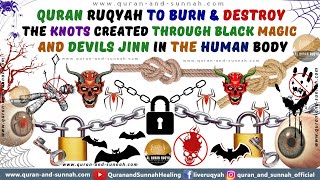 Ruqyah Dua To Burn amp Destroy The Knots Created Through Black Magic amp Devils Jinn In The Human Body [upl. by Nork]