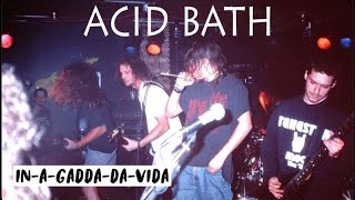 Acid Bath  InAGaddaDaVida Live 95’ [upl. by Arracot]