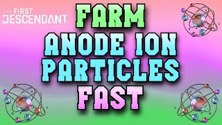 Fast Anode Ion Particle Farm  The First Descendant Guide [upl. by Hannej]