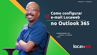 Como configurar email Locaweb no Outlook 365  Locaweb [upl. by Hsakiv960]