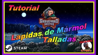 Como hacer Lapidas de Mármol Talladas en Graveyard Keeper  ☠ Tutorial [upl. by Lewes]