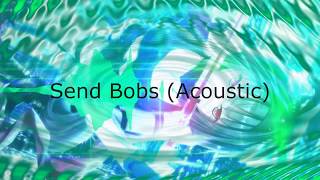 Nightcore  Send Bobs Acoustic [upl. by Aguayo]