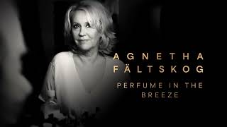 Agnetha Fältskog  Perfume In The Breeze Official Audio [upl. by Yramliw]