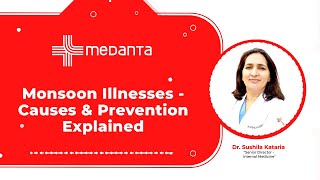 Monsoon Illnesses  Causes amp Prevention Explained  Dr Sushila Kataria  Part 2  Medanta [upl. by Adnorrehs358]