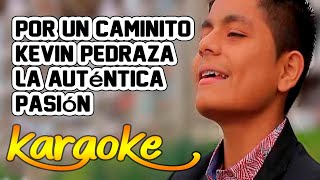 Por un caminito Kevin Pedraza  KARAOKE [upl. by Otrebile443]