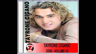 Tayrone Cigano Vol 3 2006 [upl. by Aneerol]