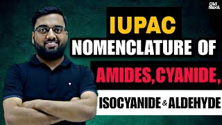 IUPAC Nomenclature of Amides Cyanide Isocyanide amp Aldehyde  Old SkooL [upl. by Cleti]