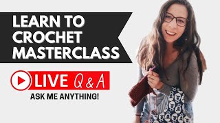 Learn To Crochet Masterclass Live QampA [upl. by Novert]