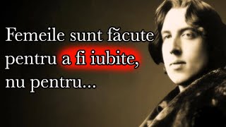 Oscar Wilde  citate care te vor marca Dragoste suferință tinerețe fără bătrânețe [upl. by Mathilda458]