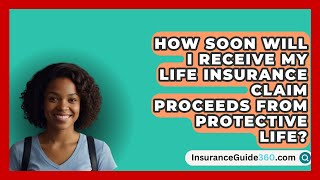 How Soon Will I Receive My Life Insurance Claim Proceeds from Protective Life [upl. by Dusa936]