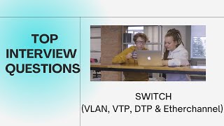 Interview questions on Switches VLAN VTP DTP amp Etherchannel [upl. by Rosenthal634]