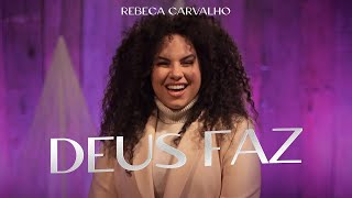 Rebeca Carvalho  Deus Faz Ao Vivo [upl. by Jacynth]