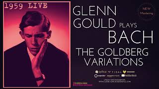 Bach  The Goldberg Variations BWV 988 Ctrc Glenn Gould Live 1959  2023 Remastered [upl. by Ahsiekel]