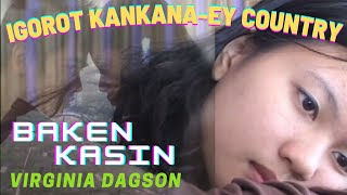 IGOROT SONGSKANKANAEYBAKEN KASINVIRGINIA DAGSONOFFICIAL PANABATAN RECORDS TV [upl. by Nilhsa667]