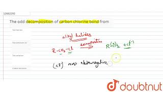 The odd decomposition of carbon chlorine bond from [upl. by Tallu]