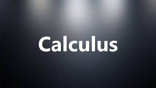 Calculus  Medical Definition and Pronunciation [upl. by Carrol]