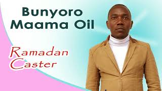 Bunyoro Maama Oili by Ramadan Caster [upl. by Naujal941]