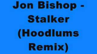 Jon Bishop  Stalker Hoodlums Remix [upl. by Rew502]