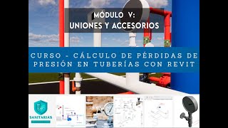 Cálculos de Perdidas de Presión en Tuberías Revit  Módulo V  Uniones y Accesorios [upl. by Icyac]