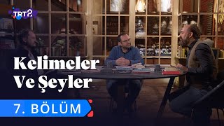 Kelimeler ve Şeyler  7 Bölüm [upl. by Meingolda]