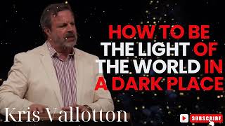 Kris Vallotton  How to be the Light of the World in a Dark Place [upl. by Remington366]