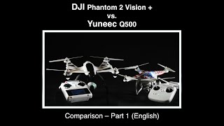 Yuneec Q500 04  Comparison Q500 vs DJI P2V  1 Part English [upl. by Demmy]