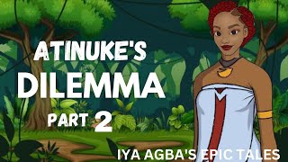 ATINUKES DILEMMA Part Two Nigerian Folktales africanfolktales africanstories [upl. by Nosylla]