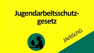 Jugendarbeitsschutzgesetz JArbSchG [upl. by Broeder]