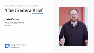 The Credera Brief  Ideating Prototyping and Testing [upl. by Adnawyek904]