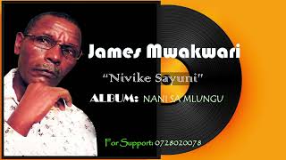 James Mwakwari  Nakunde Nivike Sayuni Official Audio [upl. by Nosemaj]