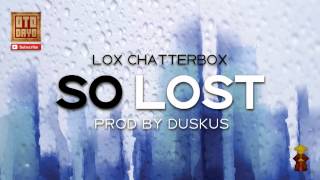 Lox Chatterbox  So Lost Prod by Duskus [upl. by Dnalro]