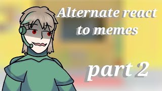 Alternate react to memes part 2 Rodamrix All credits are in the description [upl. by Glaser]