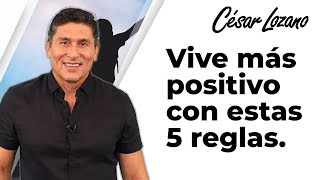 5 reglas para vivir con una actitud más positiva Dr César Lozano [upl. by Goulden]