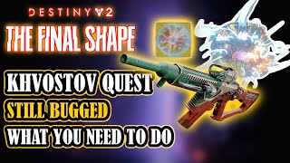 DESTINY 2 KHVOSTOV Quest Still Bugged What You Need To Do [upl. by Malvie478]