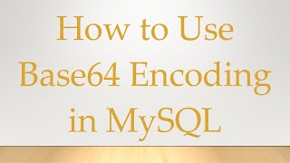 How to Use Base64 Encoding in MySQL [upl. by Garihc]