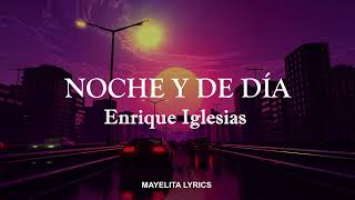 Noche y de día  Enrique Iglesias LetraLyrics [upl. by Nedrob]