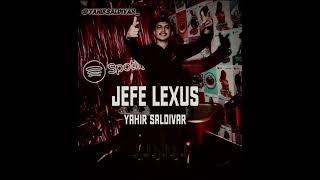 Yahir Saldivar  JEFE LEXUS👺 LETRA [upl. by Eirroc]