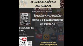 XI Café Geográfico  Trabalho vivo trabalho morto e a plataformização do território [upl. by Beesley]