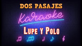 DOS PASAJES KARAOKE LUPE Y POLO [upl. by Kolodgie]