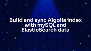 Build and sync Algolia index with mySQL and ElasticSearch data [upl. by Grishilda]